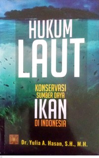 Image of Hukum Laut : Konservasi Sumber Daya Ikan Di Indonesia
