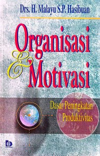 Image of Organisasi & Motivasi : Dasar Peningkatan Produktivitas